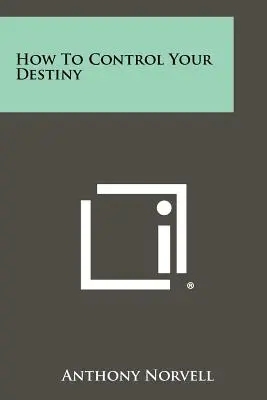 Jak řídit svůj osud - How To Control Your Destiny