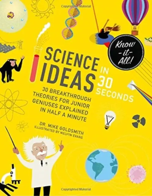 Vědecké nápady ve 30 vteřinách: 30 průlomových teorií pro mladé génie vysvětlených v půl minutě - Science Ideas in 30 Seconds: 30 Breakthrough Theories for Junior Geniuses Explained in Half a Minute
