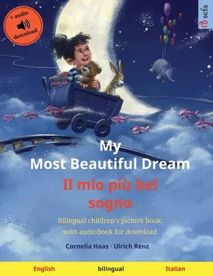Můj nejkrásnější sen - Il mio pi bel sogno (anglicky - italsky): s audioknihou ke stažení. - My Most Beautiful Dream - Il mio pi bel sogno (English - Italian): Bilingual children's picture book, with audiobook for download