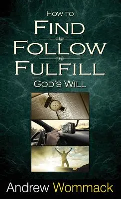 Jak najít, následovat a naplnit Boží vůli - How to Find, Follow, Fulfill God's Will