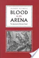 Krev v aréně: Podívaná na římskou moc - Blood in the Arena: The Spectacle of Roman Power