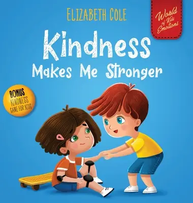 Laskavost mě posiluje: (Svět dětských emocí): Dětská kniha o kouzlu laskavosti, empatie a respektu. - Kindness Makes Me Stronger: Children's Book about Magic of Kindness, Empathy and Respect (World of Kids Emotions)