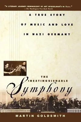 Neuhasitelná symfonie: Nehynoucí hudba: Pravdivý příběh o hudbě a lásce v nacistickém Německu - The Inextinguishable Symphony: A True Story of Music and Love in Nazi Germany