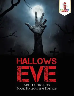 Hallows Eve (Předvečer svátků): Omalovánky pro dospělé Halloween Edition - Hallows Eve: Adult Coloring Book Halloween Edition