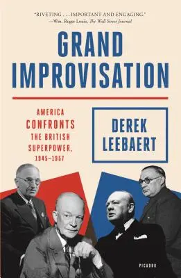 Velká improvizace: Amerika v konfrontaci s britskou velmocí, 1945-1957 - Grand Improvisation: America Confronts the British Superpower, 1945-1957