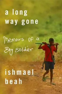 A Long Way Gone: Memoirs of a Boy Soldier (Dlouhá cesta pryč: Vzpomínky vojáka) - A Long Way Gone: Memoirs of a Boy Soldier
