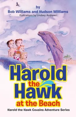 Jestřáb Harold na pláži: Harold the Hawk Cousins Adventure Series (Série dobrodružství bratranců Harolda a jestřába) - Harold the Hawk at the Beach: Harold the Hawk Cousins Adventure Series