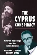 Kyperské spiknutí: Kyperské spiknutí (Kyperský knižní svazek): Amerika, špionáž a turecká invaze - The Cyprus Conspiracy: America, Espionage and the Turkish Invasion