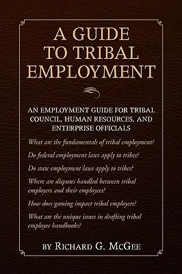 Průvodce kmenovým zaměstnáním: Průvodce zaměstnáváním pro úředníky kmenových rad, personálních oddělení a podniků - Guide to Tribal Employment: An Employment Guide for Tribal Council, Human Resources and Enterprise Officials