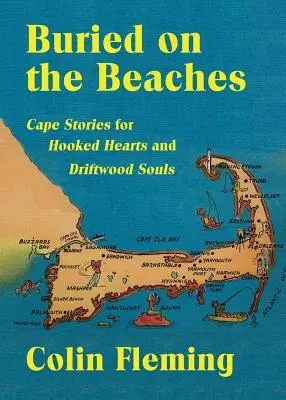 Pohřben na plážích: Příběhy z mysů pro zaháčkovaná srdce a duše z driftwoodu - Buried on the Beaches: Cape Stories for Hooked Hearts and Driftwood Souls