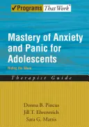 Zvládnutí úzkosti a paniky pro dospívající: Na vlně, průvodce pro terapeuty - Mastery of Anxiety and Panic for Adolescents: Riding the Wave, Therapist Guide