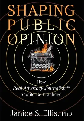 Formování veřejného mínění: Jak by se měla praktikovat skutečná advokační žurnalistika(TM)? - Shaping Public Opinion: How Real Advocacy Journalism(TM) Should Be Practiced