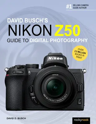 David Busch: Průvodce digitální fotografií Nikon Z50 - David Busch's Nikon Z50 Guide to Digital Photography