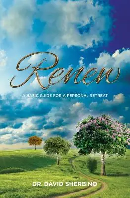 Obnova: Základní průvodce pro osobní rekolekce - Renew: A Basic Guide for a Personal Retreat