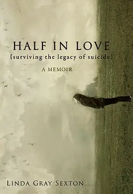 Napůl zamilovaná: Jak přežít dědictví sebevraždy - Half in Love: Surviving the Legacy of Suicide