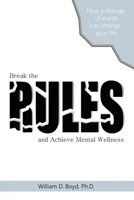 Porušte pravidla: A dosáhněte duševní pohody - Break the Rules: And Achieve Mental Wellness