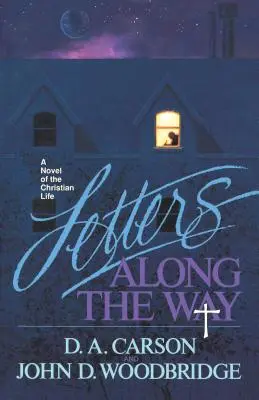 Dopisy na cestě: Román o křesťanském životě: Cesty na cestě - Letters Along the Way: A Novel of the Christian Life