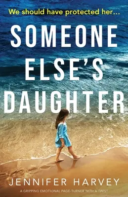 Dcera někoho jiného: Strhující emocionální román se zvratem - Someone Else's Daughter: A gripping emotional page turner with a twist