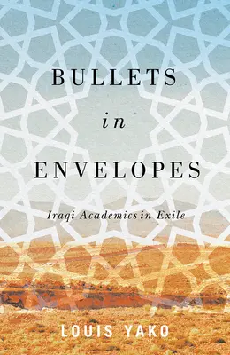 Kulky v obálkách: Iráčtí akademici v exilu - Bullets in Envelopes: Iraqi Academics in Exile
