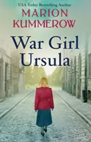 Válečná dívka Ursula: Hořkosladký román z druhé světové války - War Girl Ursula: A bittersweet novel of WWII