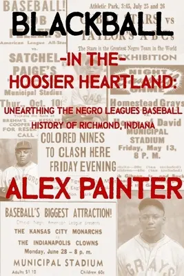 Blackball v Hoosier Heartland: Vydejte se do historie černošské baseballové ligy v Richmondu ve státě Indiana. - Blackball in the Hoosier Heartland: Unearthing the Negro Leagues Baseball History of Richmond, Indiana