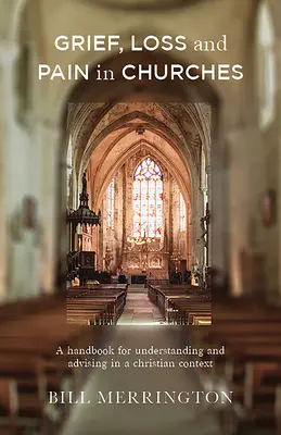 Smutek, ztráta a bolest v církvích: Příručka pro porozumění a poradenství v křesťanském kontextu - Grief, Loss and Pain in Churches: A Handbook for Understanding and Advising in a Christian Context