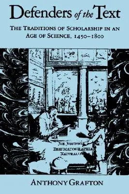 Obránci textu: Tradice vzdělanosti ve věku vědy, 1450-1800 - Defenders of the Text: The Traditions of Scholarship in an Age of Science, 1450-1800