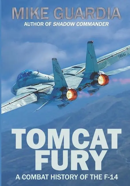 Tomcat Fury: Bojová historie letounu F-14 - Tomcat Fury: A Combat History of the F-14