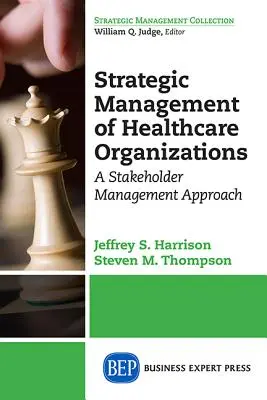 Strategické řízení zdravotnických organizací: Přístup k řízení zainteresovaných stran - Strategic Management of Healthcare Organizations: A Stakeholder Management Approach