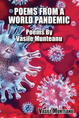 Básně ze světové pandemie: Básně Vasileho Munteanua - Poems From A World Pandemic: Poems By Vasile Munteanu