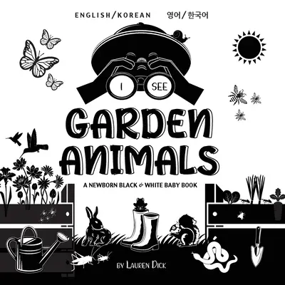 Vidím zvířata na zahradě: (영어 / 한국어) A Newborn Black & White Baby Book (High-Con - I See Garden Animals: Bilingual (English / Korean) (영어 / 한국어) A Newborn Black & White Baby Book (High-Con