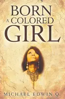 Narodila se jako barevná dívka - Born A Colored Girl