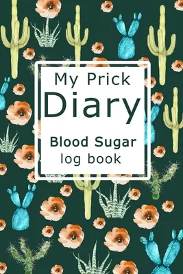 Můj deník o píchání Kniha záznamů o cukru v krvi - My Prick Diary Blood Sugar Log Book