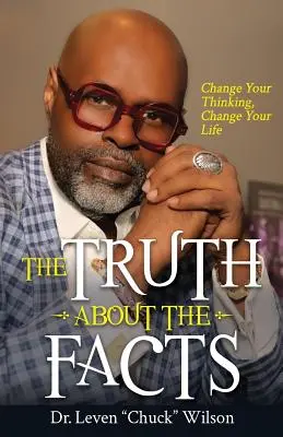 Pravda o faktech: Kniha: Fakta: Změňte své myšlení, změňte svůj život - The Truth about the Facts: Change Your Thinking, Change Your Life