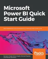 Microsoft Power BI Stručný průvodce: Příručka: Vytvářejte ovládací panely a vizualizace, aby vaše data ožila. - Microsoft Power BI Quick Start Guide: Build dashboards and visualizations to make your data come to life