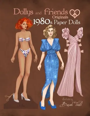 Originální papírové panenky Dollys and Friends z osmdesátých let: Kolekce papírových panenek Vintage Fashion Dress Up s ikonickými retro vzhledy osmdesátých let. - Dollys and Friends Originals 1980s Paper Dolls: Vintage Fashion Dress Up Paper Doll Collection with Iconic Eighties Retro Looks