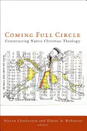 Coming Full Circle (Vracíme se v kruhu): Konstruování původní křesťanské teologie - Coming Full Circle: Constructing Native Christian Theology