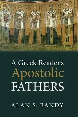 Apoštolští otcové v řečtině - A Greek Reader's Apostolic Fathers