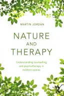 Příroda a terapie: Příroda a psychoterapie: Pochopení poradenství a psychoterapie ve venkovním prostředí. - Nature and Therapy: Understanding Counselling and Psychotherapy in Outdoor Spaces