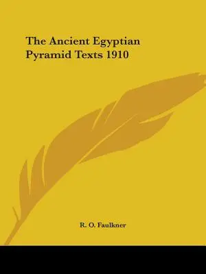 Staroegyptské pyramidové texty 1910 - The Ancient Egyptian Pyramid Texts 1910