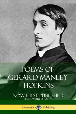 Básně Gerarda Manleyho Hopkinse - Nyní poprvé vydáno (Klasická básnická díla v pevné vazbě) - Poems of Gerard Manley Hopkins - Now First Published (Classic Works of Poetry)