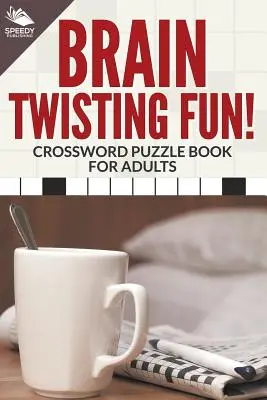 Zábava pro mozkové závity! Křížovky Kniha pro dospělé - Brain Twisting Fun! Crossword Puzzle Book For Adults