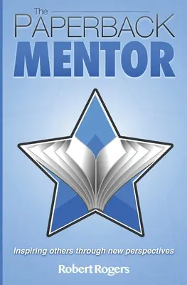 The Paperback Mentor: Inspirace pro ostatní prostřednictvím nových perspektiv - The Paperback Mentor: Inspiring others through new perspectives