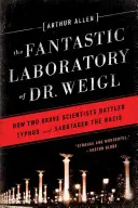 Fantastická laboratoř doktora Weigla: Jak dva stateční vědci bojovali s tyfem a sabotovali nacisty - Fantastic Laboratory of Dr. Weigl: How Two Brave Scientists Battled Typhus and Sabotaged the Nazis