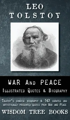 Vojna a mír: Tolstoj: Vojna a mír: Ilustrované citáty a Tolstého životopis - War and Peace: Illustrated Quotes and Tolstoy's Biography
