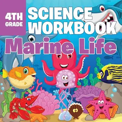 Pracovní sešit pro 4. třídu: Přírodní vědy: Mořský život - 4th Grade Science Workbook: Marine Life