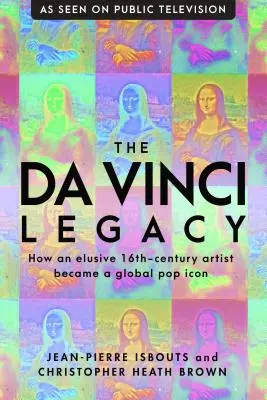 Da Vinciho dědictví: Jak se z nepolapitelného umělce 16. století stala celosvětová popová ikona - The da Vinci Legacy: How an Elusive 16th-Century Artist Became a Global Pop Icon