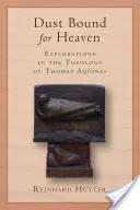 Prach spjatý s nebem: Zkoumání teologie Tomáše Akvinského - Dust Bound for Heaven: Explorations in the Theology of Thomas Aquinas