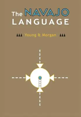 Jazyk Navajo: Vydání: Základy gramatiky jazyka Navajo se slovníkem ve dvou částech obsahujícím základní slovní zásobu jazyka Navajo a angličtiny. - The Navajo Language: The Elements Of Navajo Grammar With A Dictionary In Two Parts Containing Basic Vocabularies Of Navajo And English