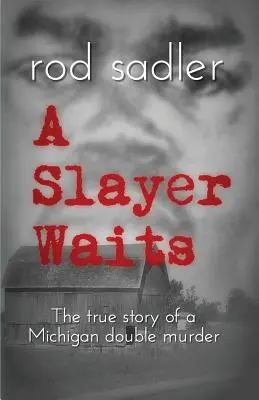 Přemožitel čeká: Pravdivý příběh dvojnásobné vraždy v Michiganu - A Slayer Waits: The true story of a Michigan double murder